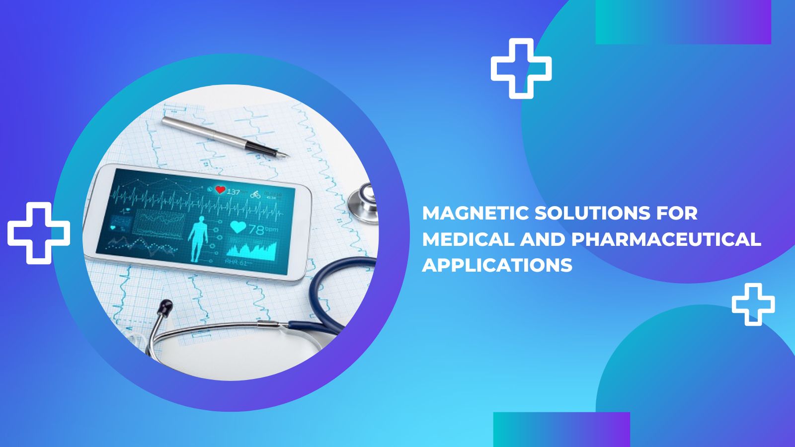 Magnetic Solutions for Medical and Pharmaceutical Applications